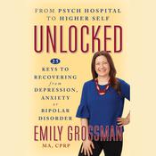 Unlocked: From Psych Hospital to Higher Self by  Emily Grossman audiobook