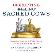 Disrupting Sacred Cows by  Garrett Gunderson audiobook
