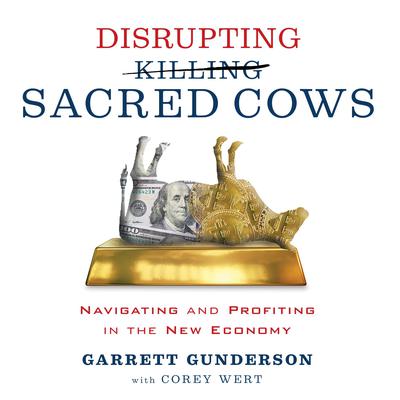 Disrupting Sacred Cows by Garrett Gunderson audiobook