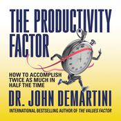 The Productivity Factor by  Dr. John F. Demartini audiobook