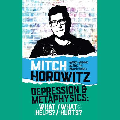 Depression & Metaphysics by Mitch Horowitz audiobook