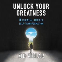 Unlock Your Greatness by Zig Ziglar audiobook