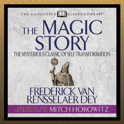 The Magic Story (Condensed Classics) by Miitch Horowitz audiobook