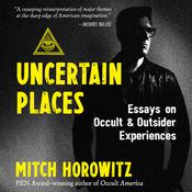 Uncertain Places by  Mitch Horowitz audiobook
