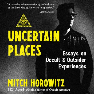 Uncertain Places by Mitch Horowitz audiobook