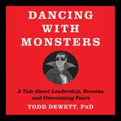 Dancing With Monsters by  Todd Dewett PhD audiobook