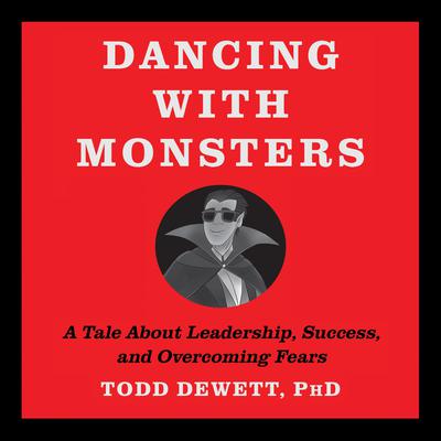 Dancing With Monsters by Todd Dewett audiobook