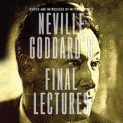 Neville Goddard's Final Lectures by  Neville Goddard audiobook