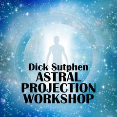 Astral Projection Workshop by Dick Sutphen audiobook