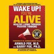 Wake Up! You're Alive: Healthy Living Through Positive Thinking by  Barry Fox PhD audiobook