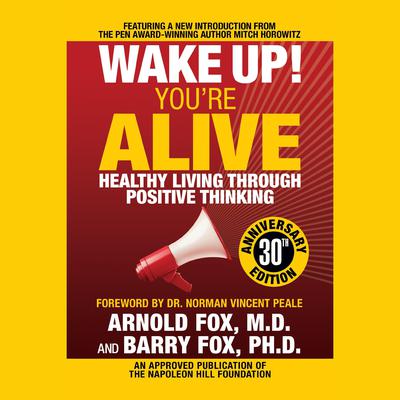 Wake Up! You're Alive: Healthy Living Through Positive Thinking by Arnold Fox audiobook