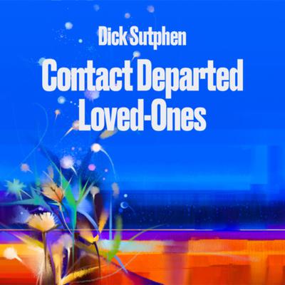 Contact Departed Loved Ones by Dick Sutphen audiobook
