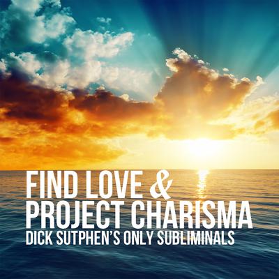 Find Love & Project Charisma by Dick Sutphen audiobook
