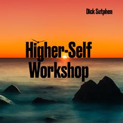 Higher-Self Workshop by Dick Sutphen audiobook