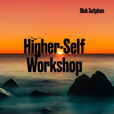 Higher-Self Workshop by Dick Sutphen audiobook