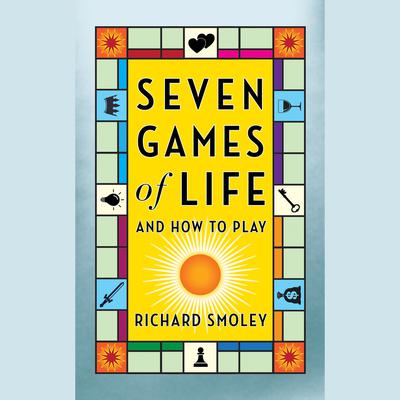 Seven Games of Life by Richard Smoley audiobook