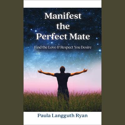 Manifest the Perfect Mate by Paula Langguth Ryan audiobook
