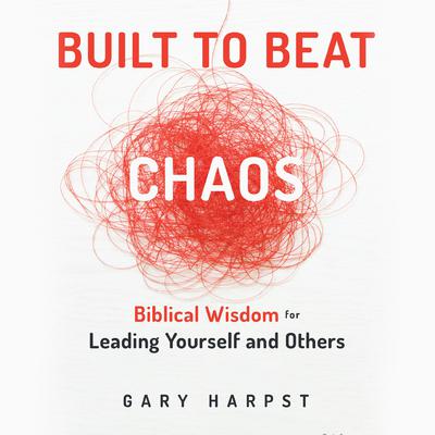 Built to Beat Chaos by Gary Harpst audiobook