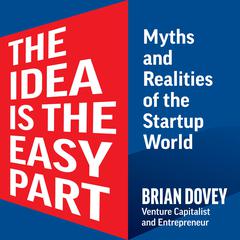 The Idea Is The Easy Part by Brian Dovey audiobook