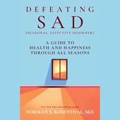 Defeating SAD (Seasonal Affective Disorder) by  Norman E. Rosenthal MD audiobook