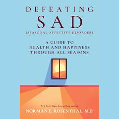 Defeating SAD (Seasonal Affective Disorder) by Norman E. Rosenthal audiobook