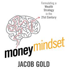 Money Mindset by Jacob Gold audiobook