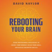 Rebooting Your Brain by  David Naylor audiobook
