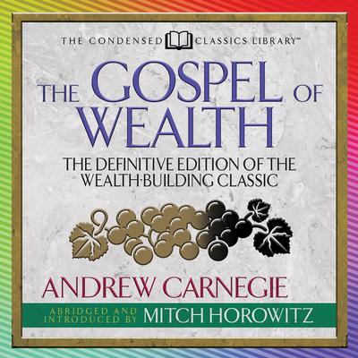 The Gospel of Wealth (Condensed Classics) by Mitch Horowitz audiobook