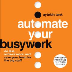 Automate Your Busywork by Aytekin Tank audiobook