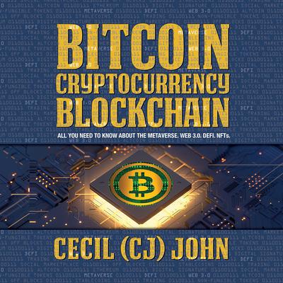 Bitcoin Cryptocurrency Blockchain  by Cecil (CJ) John audiobook
