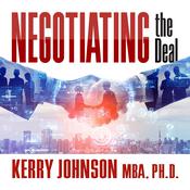Negotiating the Deal by  Kerry Johnson MBA, PhD audiobook