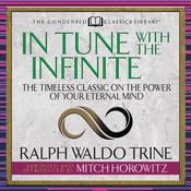 In Tune With the Infinite (Condensed Classics) by  Ralph Waldo Trine audiobook