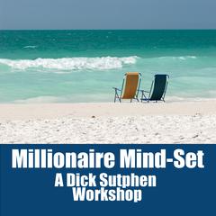 Millionaire Mind-Set by Dick Sutphen audiobook
