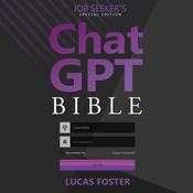 Chat GPT Bible - Job Seeker’s Special Edition by  Lucas Foster audiobook