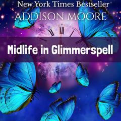 Midlife in Glimmerspell by Addison Moore audiobook