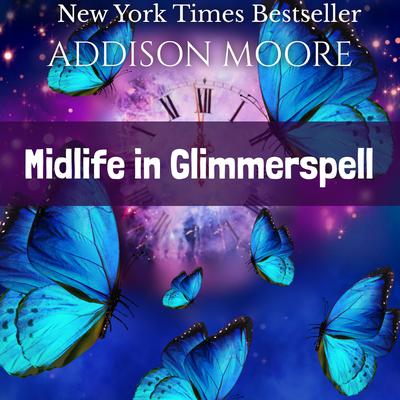 Midlife in Glimmerspell by Addison Moore audiobook