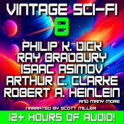 Vintage Sci-Fi 8 - 29 Science Fiction Classics from Ray Bradbury, Isaac Asimov, Robert Heinlein, Jack Williamson and more by  Carl W. Ganzlin audiobook