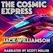 The Cosmic Express by  Jack Williamson audiobook