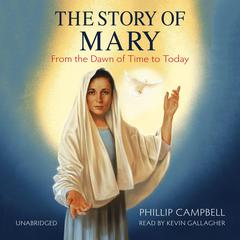 The Story of Mary by Phillip Campbell audiobook