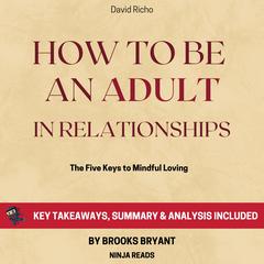 Summary: How to Be an Adult in Relationships by Brooks Bryant audiobook