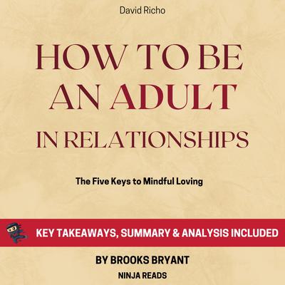 Summary: How to Be an Adult in Relationships by Brooks Bryant audiobook