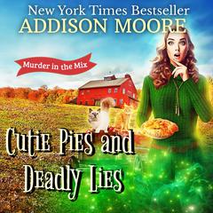 Cutie Pies and Deadly Lies by Addison Moore audiobook