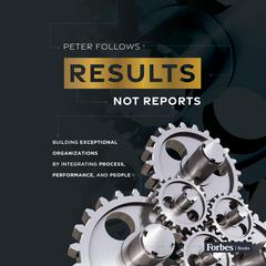 Results, Not Reports by Peter Follows audiobook