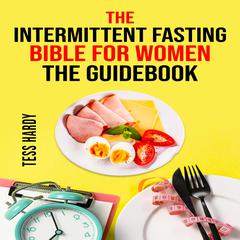 THE INTERMITTENT FASTING BIBLE FOR WOMEN COOKBOOK by Tess Hardy audiobook