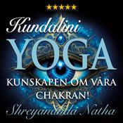 Kundalini yoga – kunskapen om våra chakran! by  Shreyananda Natha audiobook