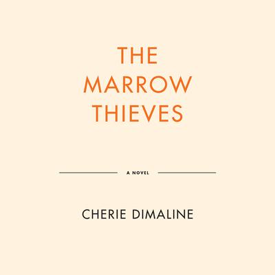The Marrow Thieves by Cherie Dimaline audiobook