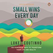 Small Wins Every Day by  Luke Coutinho audiobook