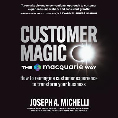 Customer Magic – The Macquarie Way by Joseph A. Michelli audiobook