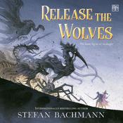 Release the Wolves by  Stefan Bachmann audiobook