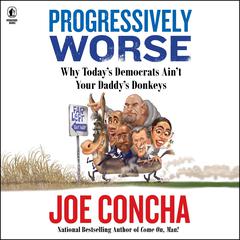 Progressively Worse by Joe Concha audiobook